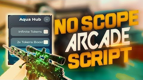 NO Scope Arcade script – (INF Tokens, Nuke, 2x Tokens boost)