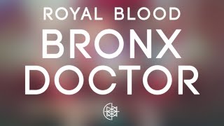 Royal Blood - Bronx Doctor