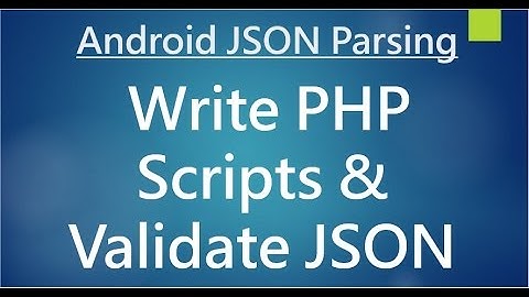 Android JSON Parsing - Create PHP Scripts & Validate JSON