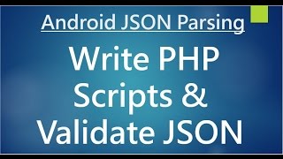 Android JSON Parsing - Create PHP Scripts & Validate JSON