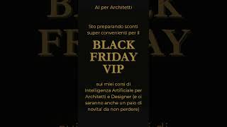 Black Friday VIP per Architetti