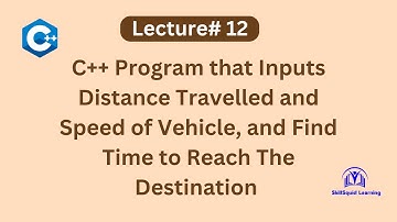 C++ Program That Inputs Distance and Speed of Vehicle and Find Time | #programminglife # foryou