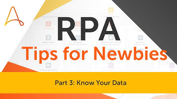 RPA Advice for Newbies Pt. 3: Know Your Data  | Automation Anywhere