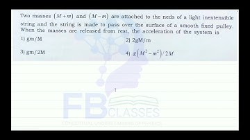 Two masses (M+m) and (M-m) are attached to the ends of a light inextensible string and the string is