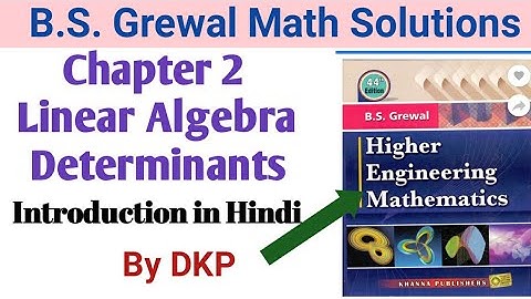 Chapter-2 Linear Algebra: Determinants Intro ( B.S. Grewal) by DKP || B.S. Grewal Math Solutions
