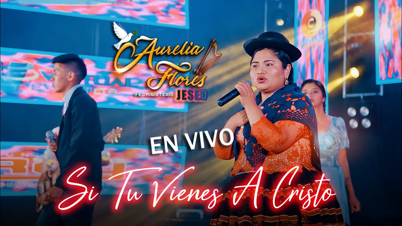 HNA AURELIA FLORES   SI TU VIENES A CRISTO (VIDEO OFICIAL 4K)