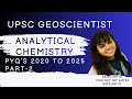 All Analytical chemistry PYQ's(2020 to 2025) UPSC Geo Scientist Complete Solutions &amp; Tricks Part 2