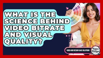 What Is The Science Behind Video Bitrate And Visual Quality? - Video And Design Saas Solutions