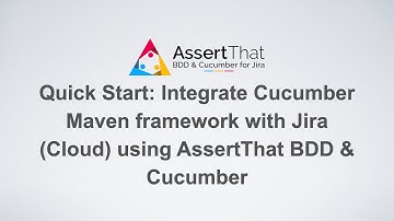 Integrate Cucumber Maven framework with Jira Cloud using AssertThat BDD & Cucumber plugin