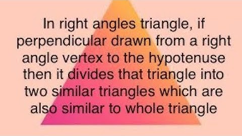 In right angles triangle, if perpendicular drawn from a right angle vertex to the hypotenuse then..