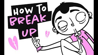 How To Break Up With Your Love And Not To Screw Up! (Animation)