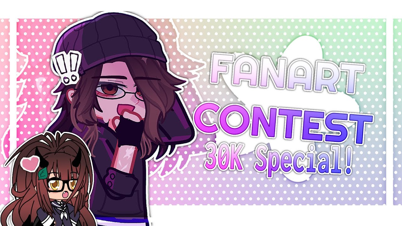 💞 КОНКУРС ФАНАРТА 🥇 // Специальный выпуск к 30 000 подписчиков // 