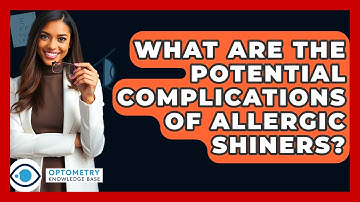 What Are The Potential Complications Of Allergic Shiners? - Optometry Knowledge Base