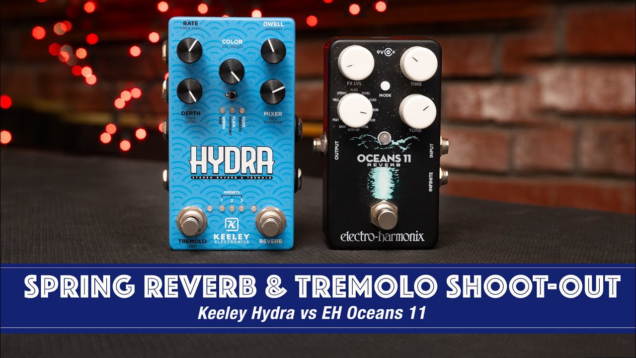 KEELEY HYDRA vs OCEANS 11 - Spring Reverb & Tremolo Comparison