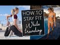 Travel Fitness | My Daily Workout Routine &amp; Why It Works