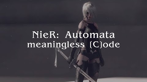 Final C: meaningless [C]ode | NieR: Automata