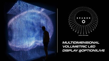DRAGON O - Multidimensional Volumetric LED Display Art @option1live