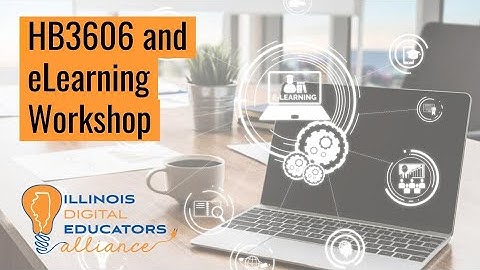 Elearning & HB3606 - IDEA Workshop w/ ISBE