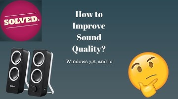 How to improve sound quality on Windows 7,8, and 10