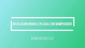Instalar Moodle en local mediante Wampserver. Mayo 2020