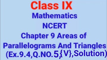Chapter : 9 Ex.9.4,Q.5(V) Areas of parallelograms and triangles I Ncert Maths Class 9 Cbse