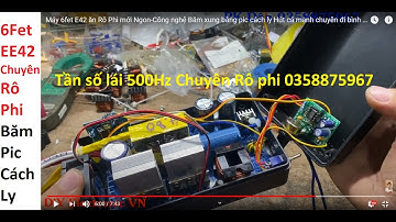 Máy 6fet E42 ăn Rô Phi mới Ngon-Công nghệ Băm xung bằng pic cách ly Hút cá mạnh chuyên đi bình Honda