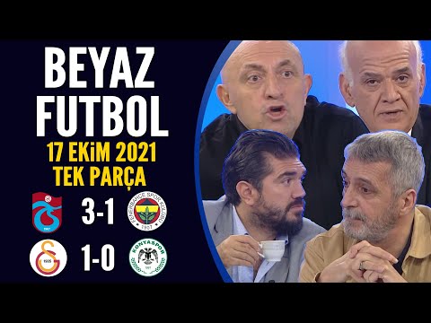Beyaz Futbol 17 Ekim 2021 Tek Parça (Trabzonspor 3-1 Fenerbahçe / Galatasaray 1-0 Konyaspor)