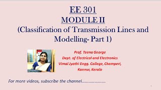 EE 301- Module II-Classification of transmission lines and modelling