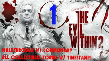 The Evil Within 2 - Chapters 1 & 2 Walkthrough  W/ Commentary  All Collectibles Found W/ Timestamp