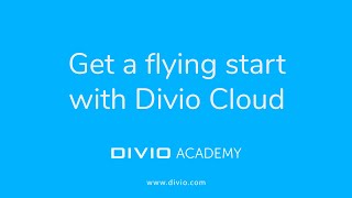 Get a flying start with Divio Cloud
