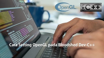 Cara Setting OpenGL pada Bloodshed Dev-C++
