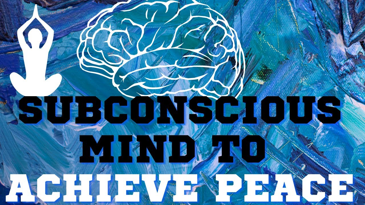 meditation mastering the subconscious mind to achieve peace music - YouTube