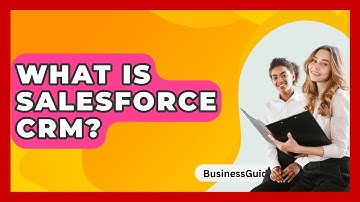 What Is Salesforce CRM? - BusinessGuide360.com