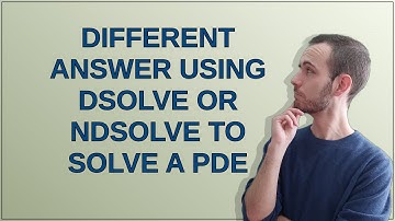 Different answer using Dsolve or NDSolve to solve a PDE