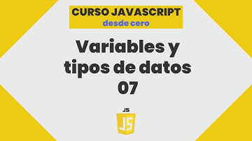 QUE SON LAS VARIABLES Y LOS TIPOS DE DATOS JAVASCRIPT 07