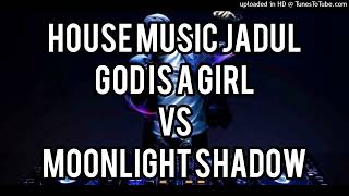House Music Jadul - God Is A Girl VS Moonlight Shadow