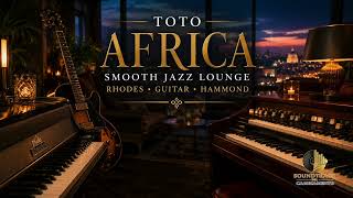 🎷 Africa – Toto | Rhodes, Guitar &amp; Hammond Smooth Jazz Lounge