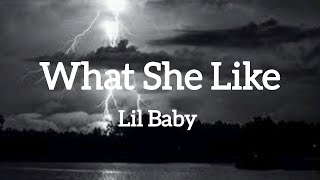 Lil Baby - What She Like [Lyrics]