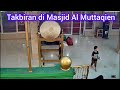 GEMA TAKBIR DI MASJID AL MUTTAQIEN