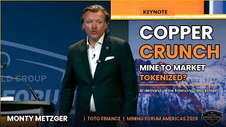 Monty Metzger at Mining Forum Americas 2026: Tokenization & the Copper Crunch..
