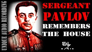 Sergeant Pavlov Remembers The House - Unique Interview