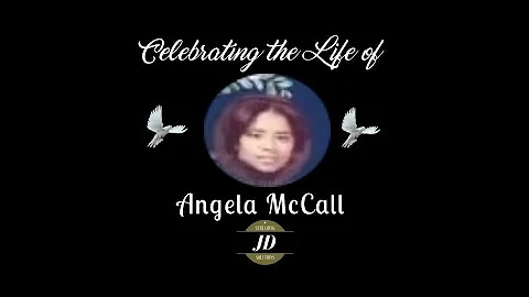 CELEBRATING THE LIFE OF ANGELA MCCALL