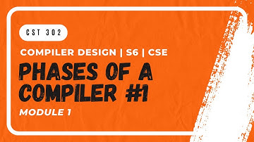 Phases of a Compiler: Lexical, Syntax, Semantics | CST302 | CD MODULE 1 | KTU | Anna Thomas | SJCET