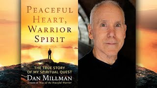 Dan Millman introduces his PEACEFUL HEART, WARRIOR SPIRIT