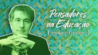 Pensadores na Educação: Howard Gardner e as inteligências múltiplas