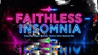 Faithless - Insomnia (DizzyDay'z Epic Melodic Techno Choir Rework)