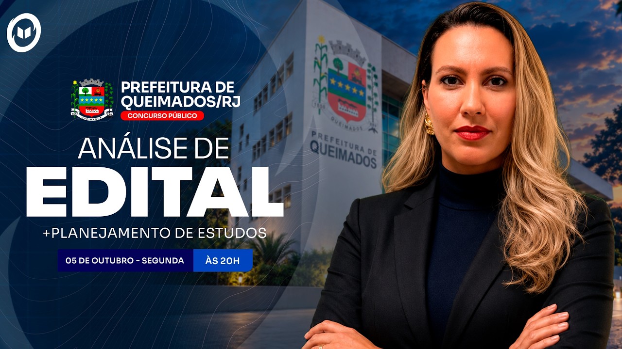 CONCURSO PREF. QUEIMADOS/RJ: ANÁLISE DE EDITAL + PLANEJAMENTO DE ESTUDOS