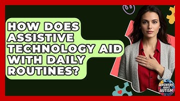 How Does Assistive Technology Aid With Daily Routines? - Answers About Autism