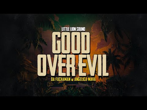 Da Fuchaman & Angelica Mava & Little Lion Sound - Good Over Evil (Official Audio)
