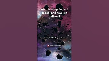 Introduction to Topological Spaces: Definition and Axioms | conceptual math | topology lecturer math